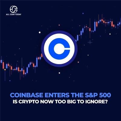Coinbase Enters the S&P 500 – Is Crypto Too Big to Ignore Now?