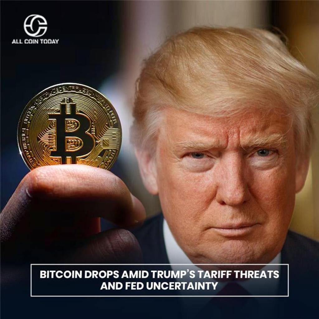 Bitcoin Drops Amid Trump’s Tariff Threats and Fed Uncertainty