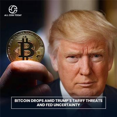 Bitcoin Drops Amid Trump’s Tariff Threats and Fed Uncertainty